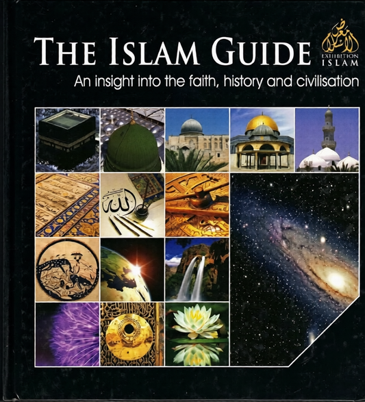 The Islam Guide – Insight into Islamic Faith, History & Civilization Hardcover Edition