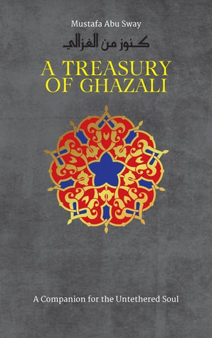 A Treasury of Ghazali – Islamic Thought & Spiritual Wisdom | Ghazali Quotes & Islamic Spirituality