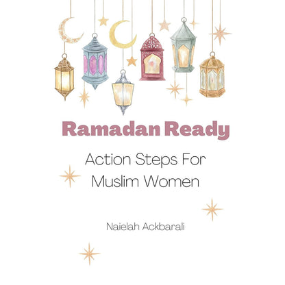 Ramadan Ready: Action Steps for Muslim Women – Practical Ramadan Guide