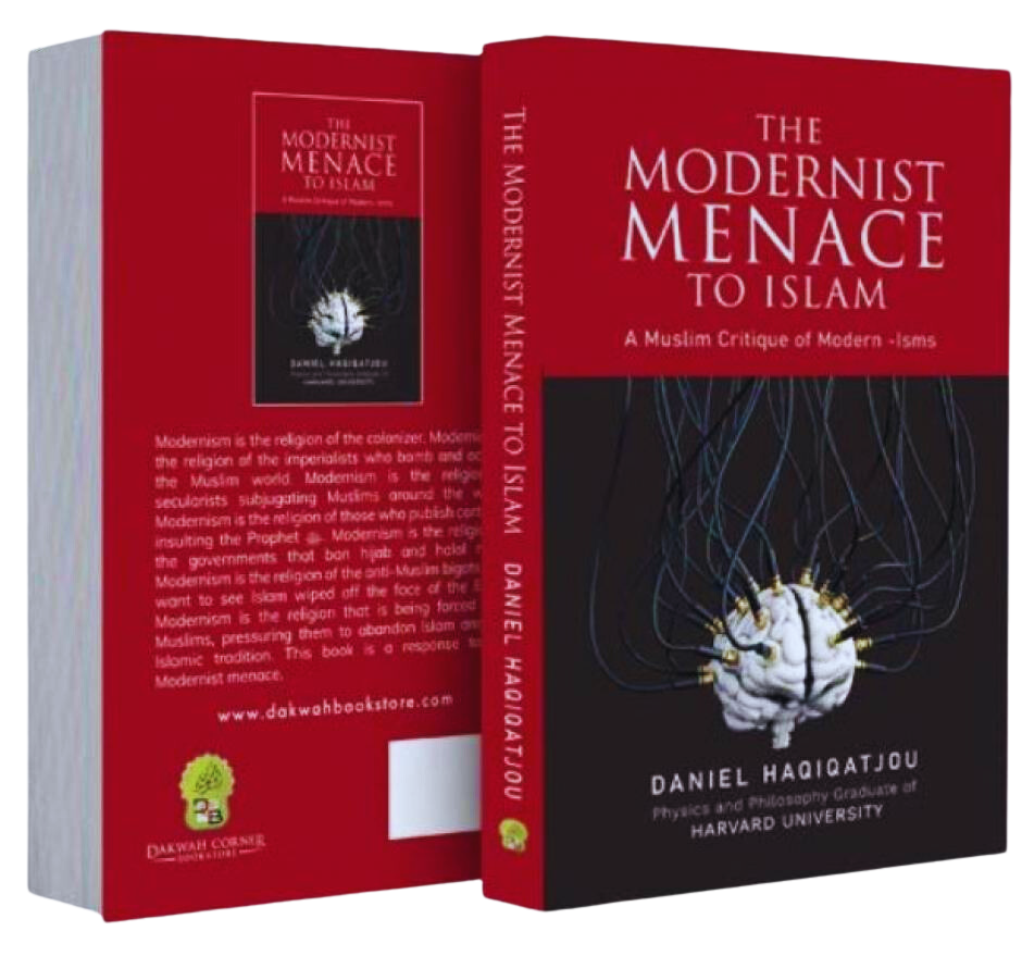 The Modernist Menace to Islam | A Muslim Critique of Modern Ideologies by Daniel Haqiqatjou
