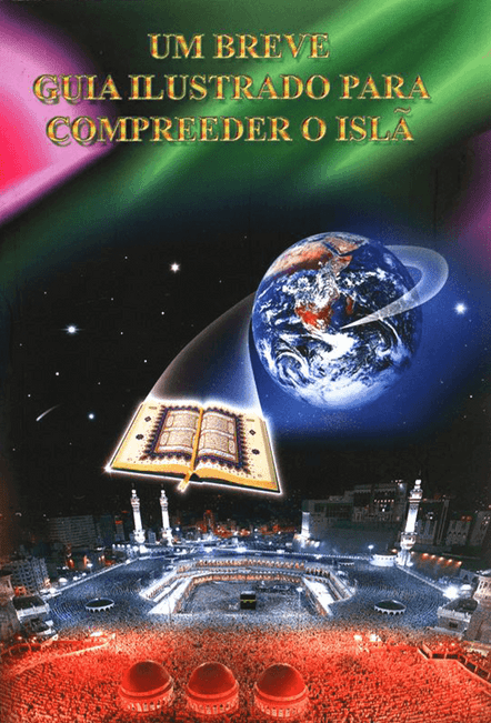 A Brief Illustrated Guide to Understanding Islam – Portuguese (Um Breve Guia Ilustrado para Compreender o Islãm) 
