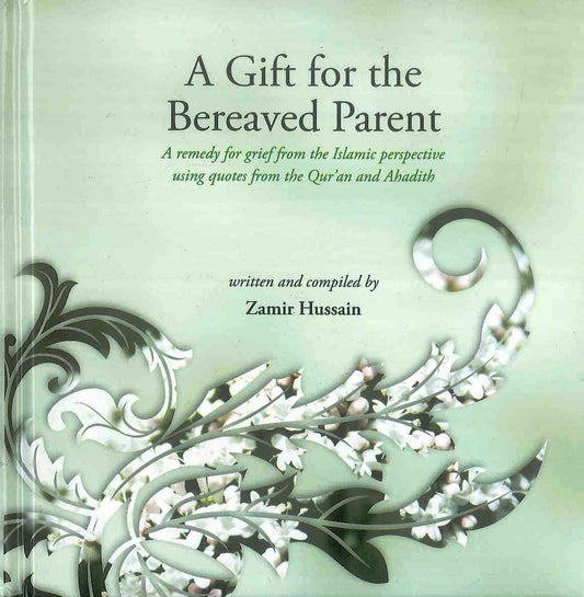 A Gift for the Bereaved Parent Book - by Zamir Hussain | Islamic Guide for Grief & Healing-islamicbooks