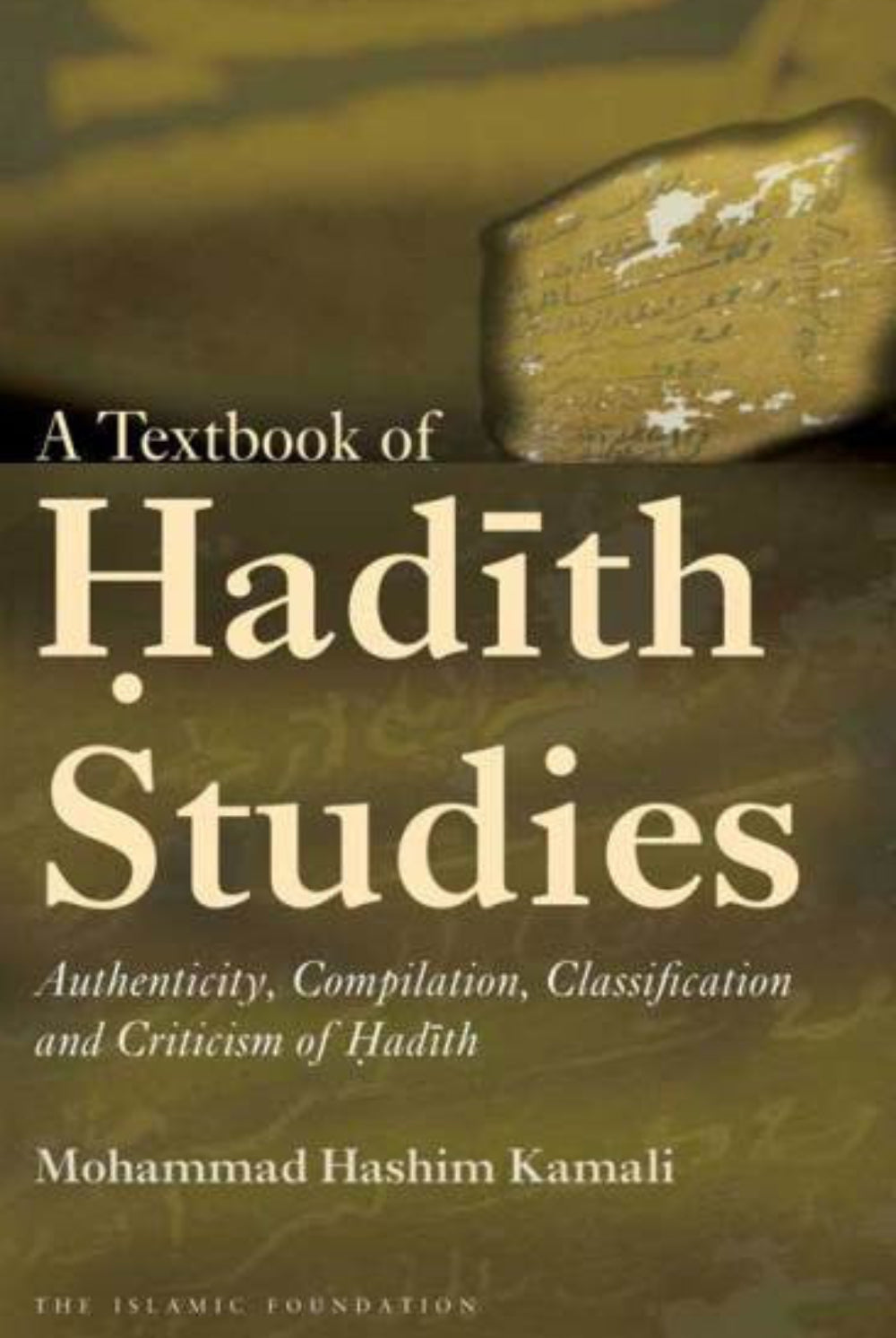 A Textbook of Hadith Studies: Authenticity, Compilation, Classification and Criticism of Hadith | Hadith Science and Authentication-Islamicbrands.org