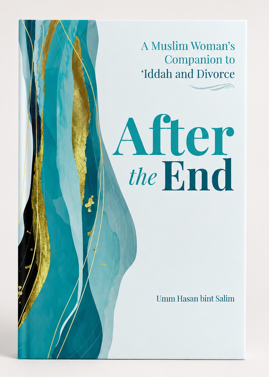 After the End – A Muslim Woman’s Companion to Iddah and Divorce | Guidance for Healing-islamicbrands