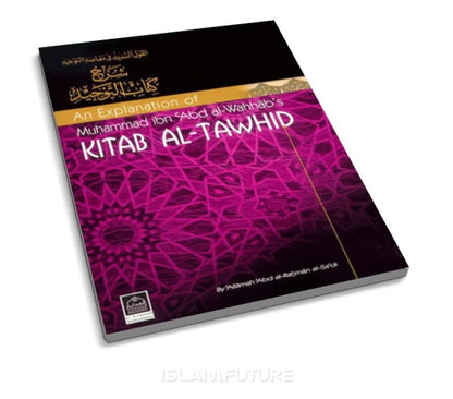 An Explanation of Muhammad ibn Abd al-Wahhabs Kitab Al-Tawhid by Allama Abd-Rahman Al-Sadi