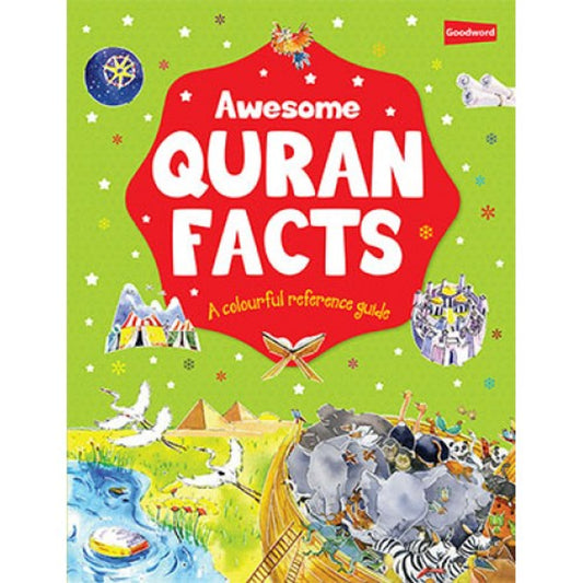 Awesome Quran Facts by Saniyasnain Khan | Goodword — Children’s Facts Book