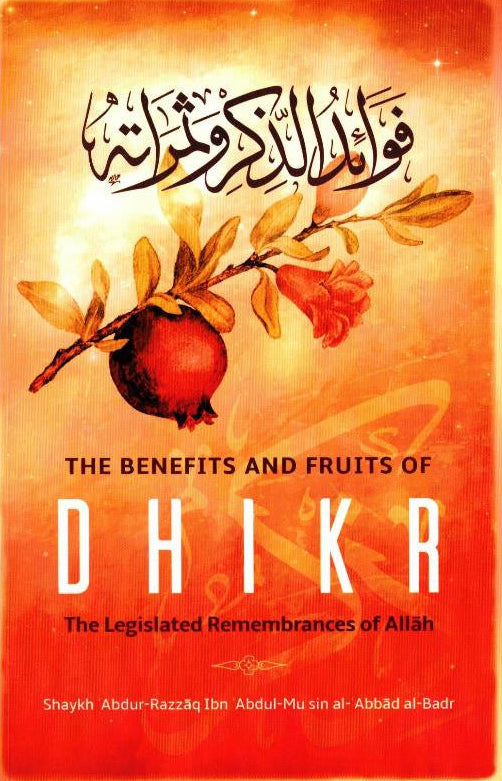 Benefits and Fruits of Dhikr – Abdur Razzaq Al-Badr | Islamic Dhikr Book