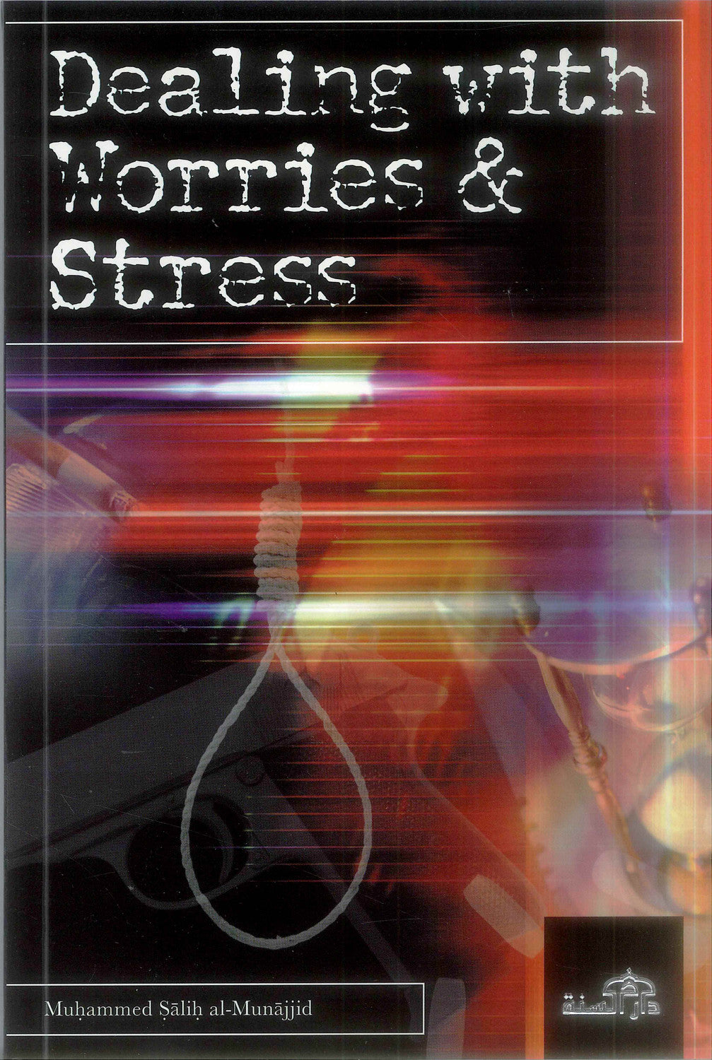 Dealing With Worries & Stress | Daar Us-Sunnah