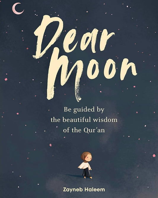 Dear Moon: A beautiful gift for Ramadan and Eid, to be read by adults and children