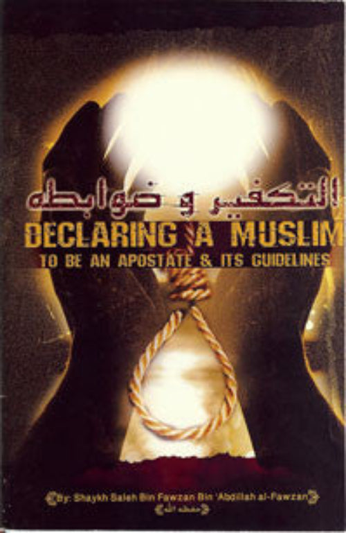 Declaring a Muslim to Be an Apostate & Its Guidelines by Shaykh Salih Al-Fawzan-islamicbrands