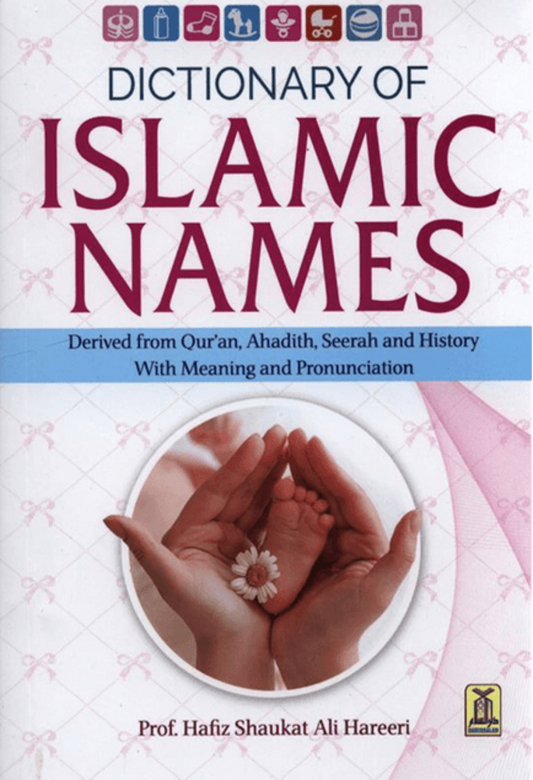 Dictionary of Islamic Names – Meanings, Pronunciation & Naming Etiquettes-islamicbooks