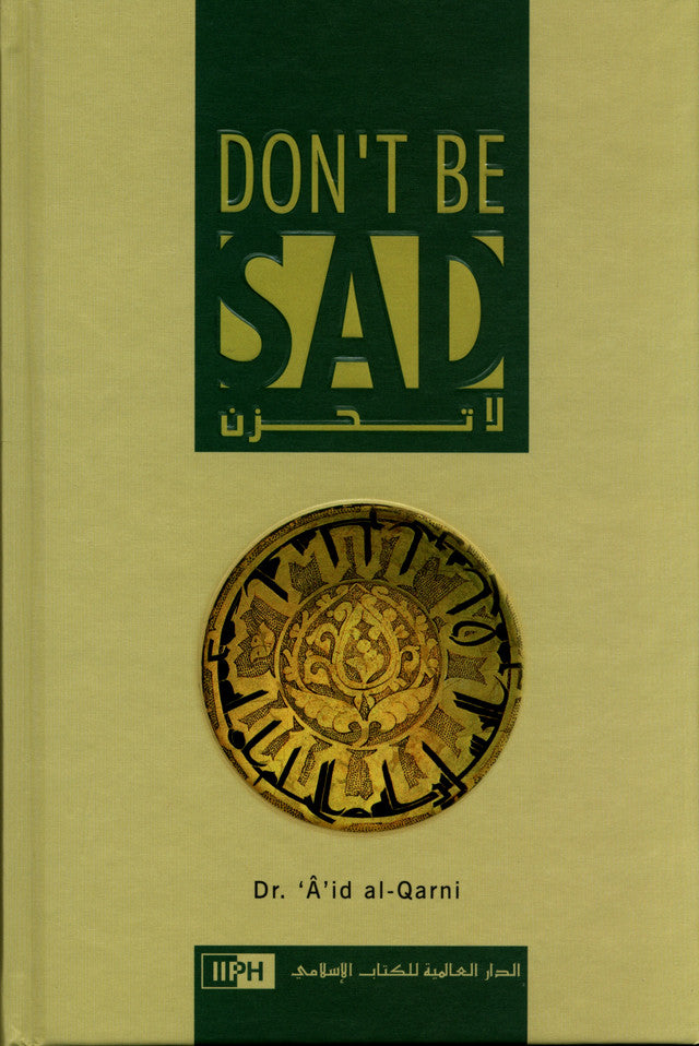 Don’t Be Sad – Hard Cover | Islamic Self-Help & Motivation Book by Dr. Aid al-Qarni