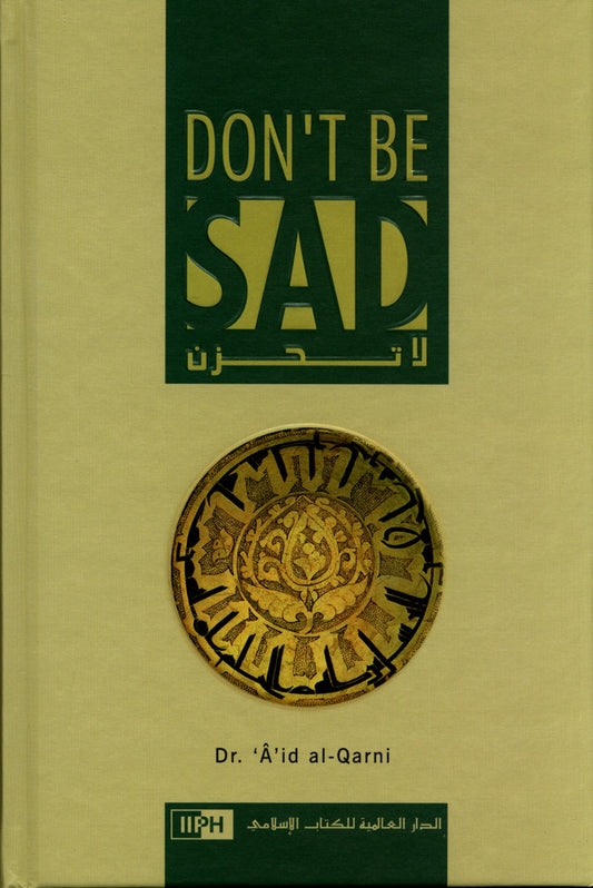 Don’t Be Sad – Hard Cover | Islamic Self-Help & Motivation Book by Dr. Aid al-Qarni