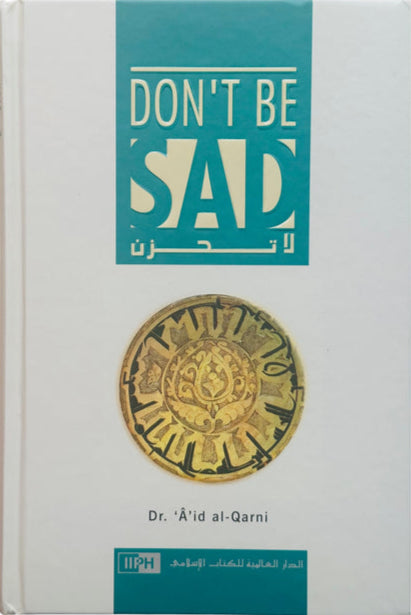 Don’t Be Sad – Soft Cover | Islamic Motivational & Self-Help Book by Dr. Aid al-Qarni