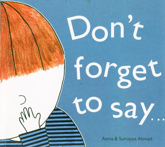 Don't Forget to Say – Islamic Children’s Picture Story Book-Soft Cover 1
