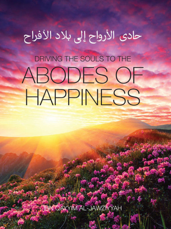 Driving the Souls to the Abodes of Happiness | Ibn Al-Qayyim Book on Jannah & Hereafter-islamicbrands