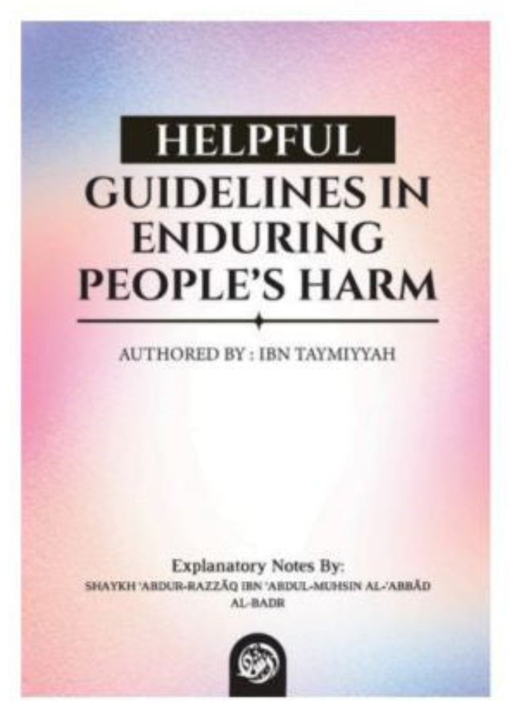 Enduring People’s Harm – Islamic Guidance on Patience and Forgiveness by Shaykh Abdur-Razzaq Al-Badr_Islamicbrands.org