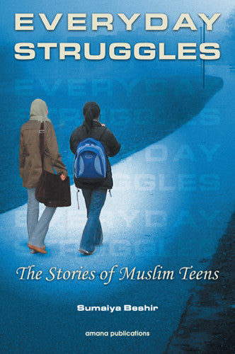 Everyday Struggles: The Stories of Muslim Teens | Real-Life Islamic Stories for Teenagers