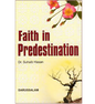 Faith in predestination By Dr Suhaib Hasan