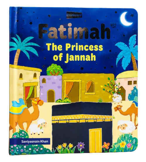 Fatimah The Princess of Jannah – Islamic Story Board Book of Sayyida Fatima for Kids