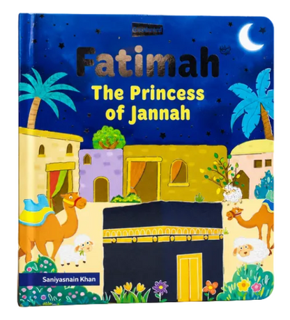 Fatimah The Princess of Jannah – Islamic Story Board Book of Sayyida Fatima for Kids