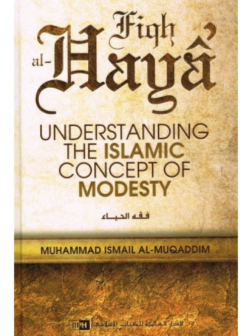 Fiqh al-Haya | Understanding Islamic Modesty, Morality & Muslim Character-islamicbrands