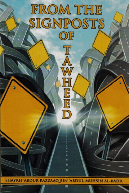 From the Signposts of Tawheed | Shaykh Abdur Razzaaq ibn Abdul Muhsin al-Badr-islamicbrands.org