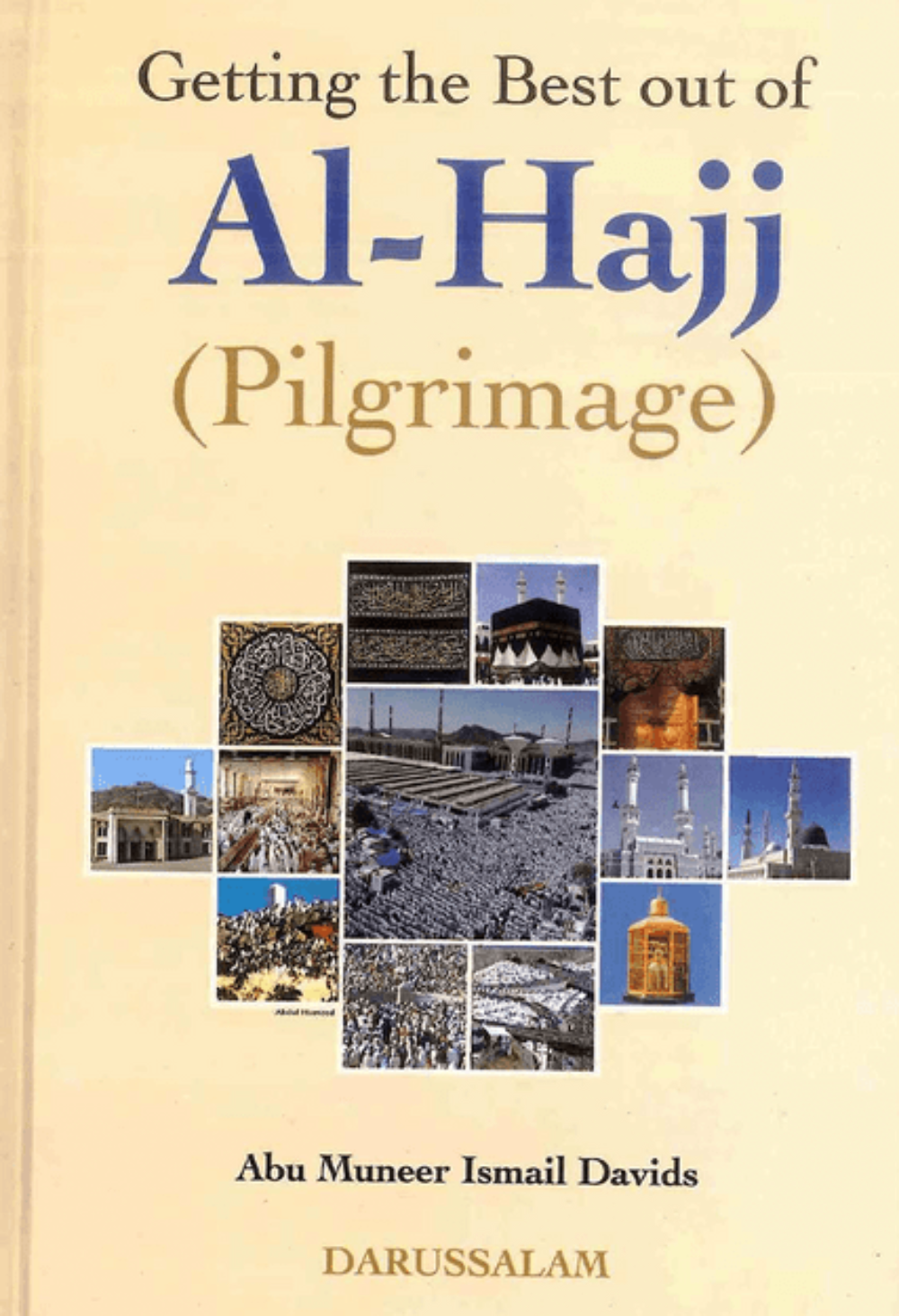 Getting the Best Out of Al-Hajj (Pilgrimage) – Complete Hajj Guide | Abu Muneer Ismail Davids-Islamicbooks