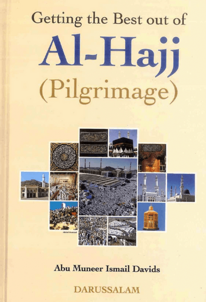 Getting the Best Out of Al-Hajj (Pilgrimage) – Complete Hajj Guide | Abu Muneer Ismail Davids-Islamicbooks