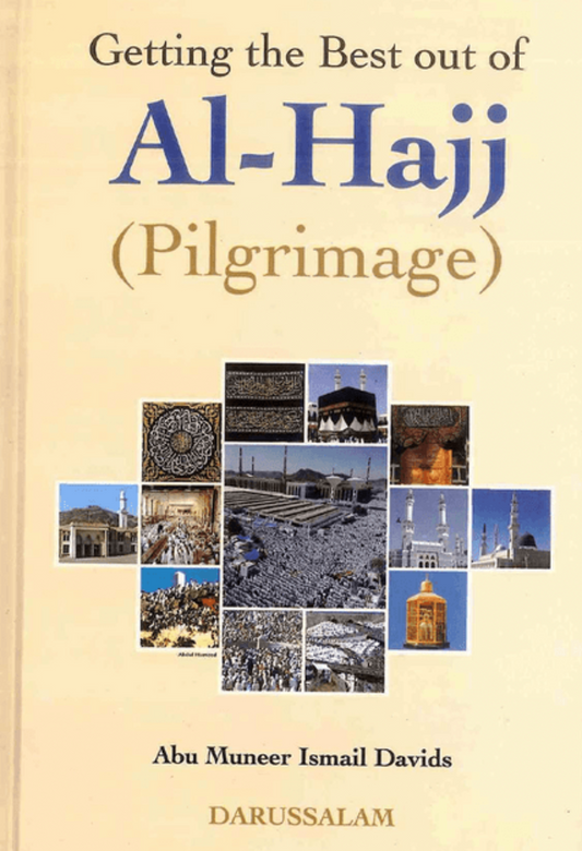 Getting the Best Out of Al-Hajj (Pilgrimage) – Complete Hajj Guide | Abu Muneer Ismail Davids-Islamicbooks