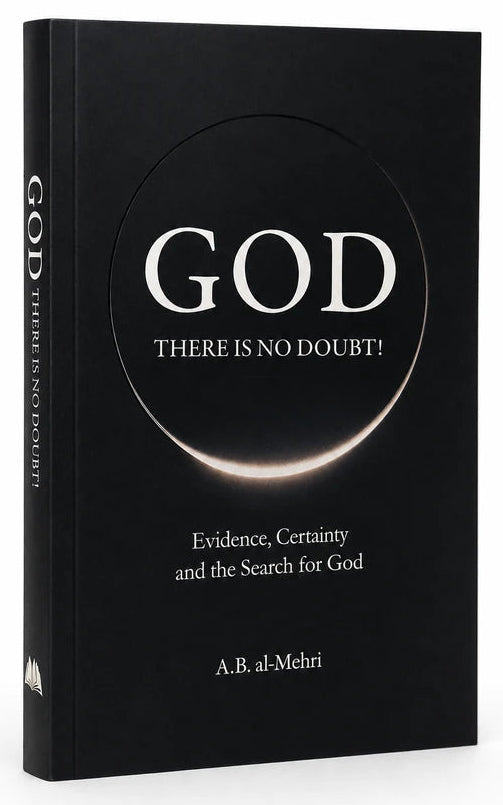 God: There Is No Doubt – Evidence, Certainty & The Search for God | Islamic Book | Atheism, Science & Faith