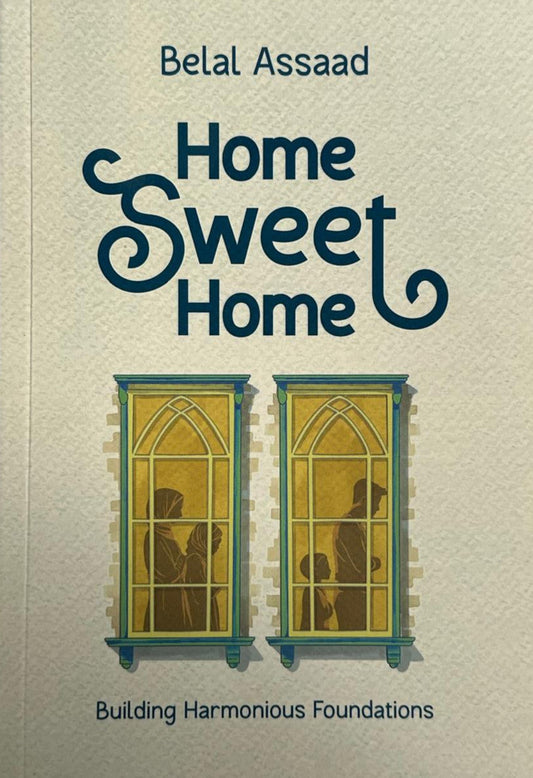 Home Sweet Home – Islamic Guide to Building a Peaceful and Faith-Centered Muslim Family Life  www.islamicbrands.org