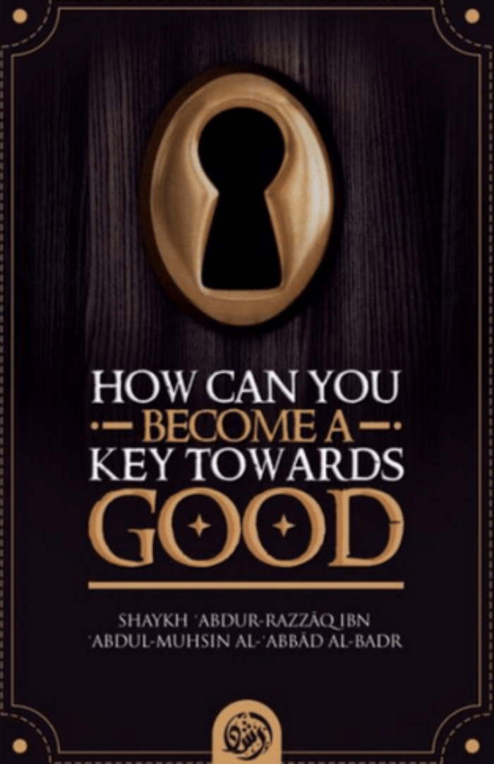 How Can You Become a Key Towards Good by Shaykh Abdur-Razzaq Al-Badr – Islamic Guide to Spreading Goodness-islamicbrands