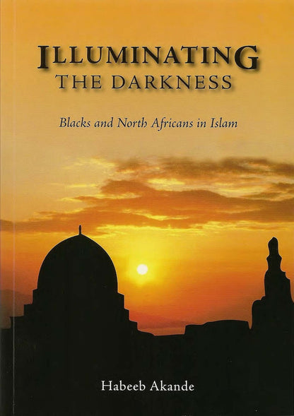 Illuminating the Darkness Book by Habeeb Akande | Islam, Race & Black Muslim History-islamicbrands