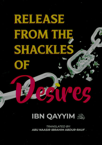 Release from the Shackles of Desires | Ibn Qayyim | Overcoming Desires
