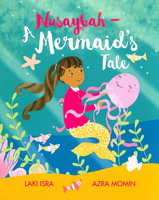 Nusaybah: A Mermaid’s Tale | Islamic Story Book for Children by Mohamed Ghanem