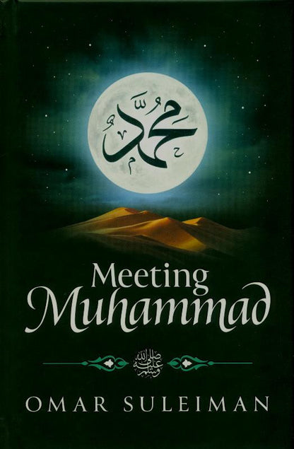 Meeting Muhammad – Understanding the Life and Character of Prophet Muhammad ﷺ