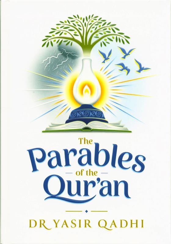 The Parables of the Qur’an – Understanding Quranic Parables and Their Spiritual Lessons