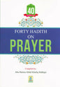 A series Of 40 Hadith On Prayer by Abu Hamza Abdul Khaliq Siddiqui