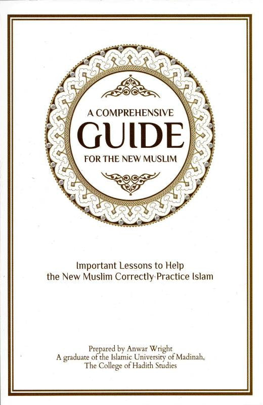 A Comprehensive Guide For The New Muslim: Important Lessons to Help New Muslims Correctly Practice Islam | Anwar Wright | Hikmah Publications