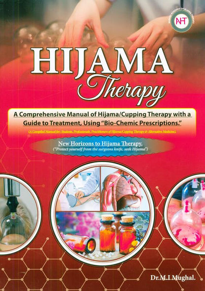 Hijama Therapy: A Comprehensive Manual of Hijama / Cupping Therapy with a Guide to Treatment, Using “Bio‑Chemic Prescriptions”