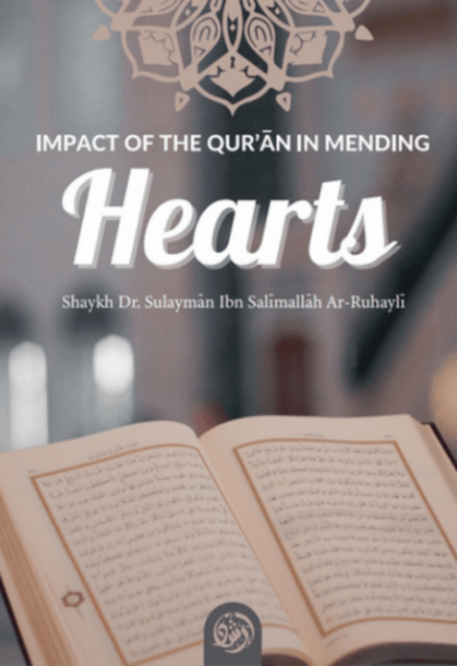 Impact of the Qur’an in Mending Hearts by Shaykh Dr. Sulayman Ar-Ruhayli – Healing Hearts Through the Qur’an_Islamicbrands.org