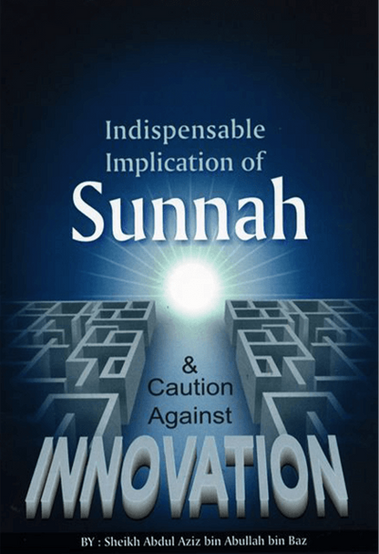 Indispensable Implication of Sunnah & Caution Against Innovation – Islamic Aqeedah Treatise