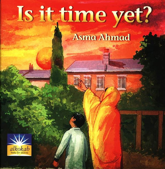 Is It Time Yet? – Islamic Children’s Book on Prayer & Du’a Awareness 1