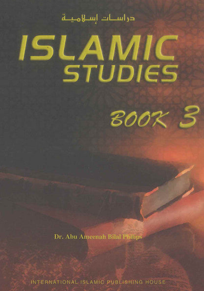 Islamic Studies : Book 3 by Dr. Abu Ameenah Bilal Philip