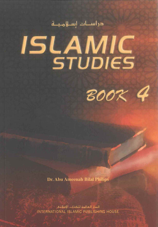Islamic Studies : Book 4 by Dr. Abu Ameenah Bilal Philip