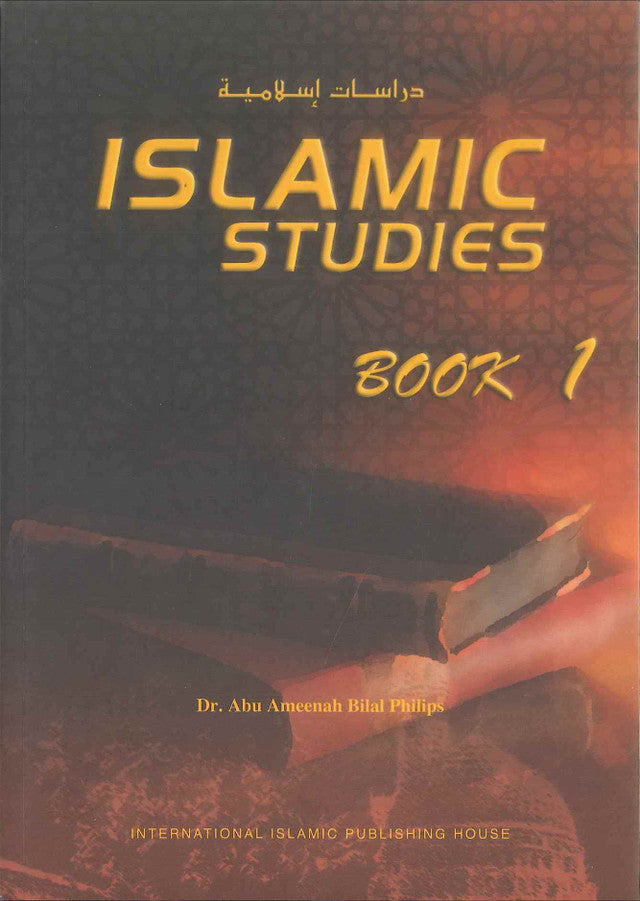 Islamic Studies : Book 1 by Dr. Abu Ameenah Bilal Philip