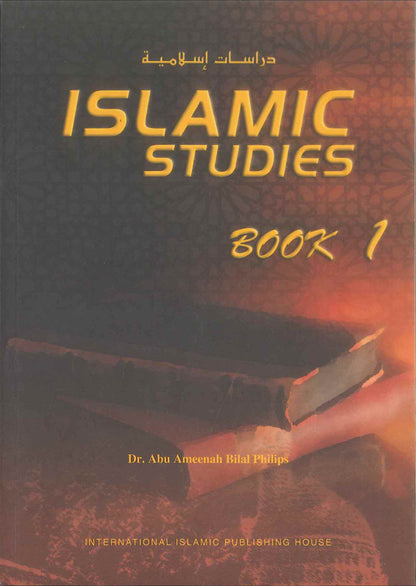 Islamic Studies : Book 1 by Dr. Abu Ameenah Bilal Philip