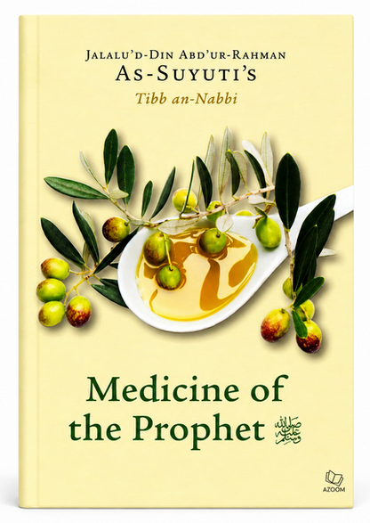 JALALU'D - Din Abdur Rahman As-Suyuti Tibb an-Nabbi - Medicine of the Prophet ﷺ Tibb an-Nabbi