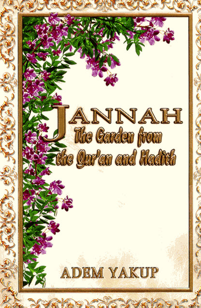 Jannah: The Garden from the Qur’an and Hadith – Paradise Description by Adem Yakup-islamicbrands